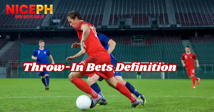 Throw-In Bets Definition