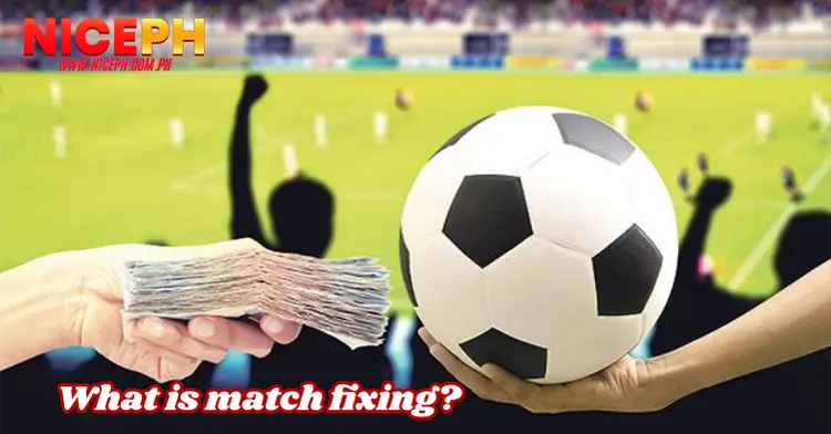 What is match fixing?