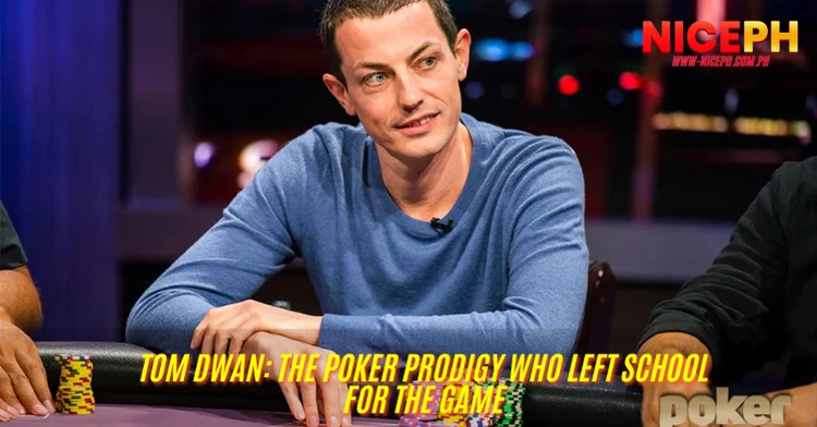 Tom Dwan: The Poker Prodigy Who Left School for the Game